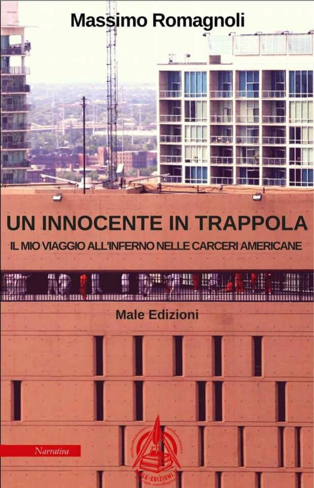 Romagnoli presenta il suo libro: “Un innocente in trappola. Il mio viaggio all’inferno nelle carceri americane”.