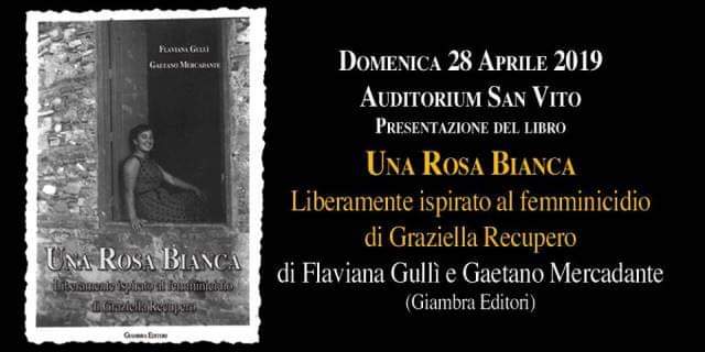 Barcellona PG. Presentazione del libro “Una Rosa Bianca. Liberamente ispirato al femminicidio di Graziella Recupero”  