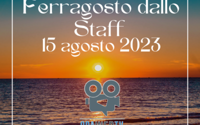 Buon Ferragosto 2023 da Redazione e Staff OraWebTv
