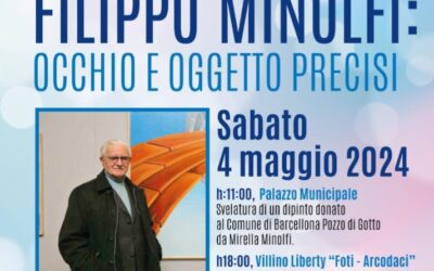 Barcellona PG. “Primavera d’Arte con Filippo Minolfi”. Donazione dipinto a Palazzo Longano e mostra al Villino Liberty