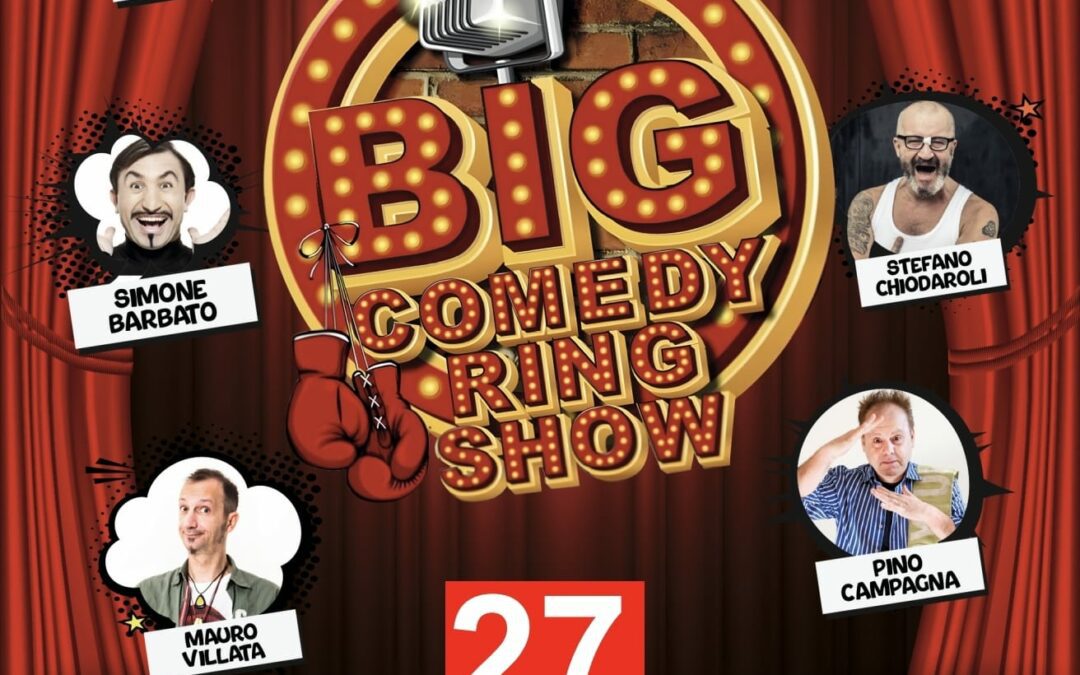 “BIG COMEDY RING SHOW” al Teatro Mandanici: uno spettacolo esplosivo con i grandi della comicità italiana